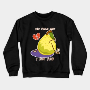 Sad Pear, Yellow Pear, No talk me Crewneck Sweatshirt